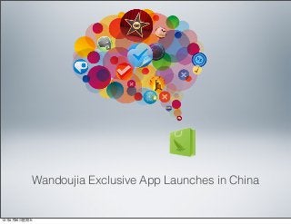Wandoujia Exclusive App Launches in China
13年4月26⽇日星期五
 