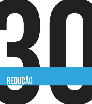 30
redução
 