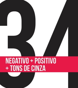 negativo + positivo
+ tons de cinza
 
