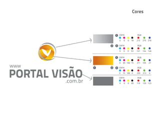 Cores



        1 CMYK             RGB

          0   0   0   18   213   215 216

    2   2 CMYK             RGB

          0   0   0   53   141   144 146


        1 CMYK             RGB

          0   65 100 15    211   105   27

1   2   2 CMYK             RGB

          0   15 100 0     255   212   0

          CMYK             RGB

          0   0   0   65   119   120 123
 