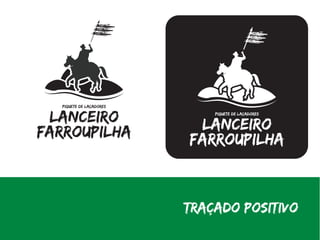 Traçado Positivo
 