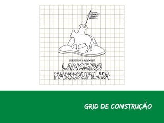 Grid de Construção
 