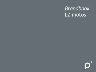 Brandbook
LZ motos
 