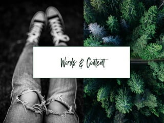 Words & Content
 