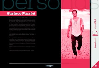 personas
Gustavo Pazzini

etapathink

tem 23 anos e cursa Design. É filho de Ana, arquiteta e seu
pai Clóvis é um Engenheiro conceituado. Trabalha em uma
produtora de audiovisual. É um rapaz saudável, frequenta academia, gosta de tecnologia, faz as suas compras
online, tem iMac, iPhone, iPad, usa as redes socias. Gosta
de Kites, modelismo, do Benfica, conviver com os amigos,
boas jantaradas e viagens à Tunísia, Costa Rica, México ou
Londres. Apreciador de Cinema e artigos de marca. Alugou
seu apartamento recentemente e quer mobiliá-lo com um
ambiente totalmente ligado ao seu estilo de vida, moderno
e que chamem a atenção.
Objetivos pessoais: viajar, apreciar novos restaurantes e
boas comidas, gosta de ter objetos e móveis que fazem a
diferença.

brandbook

Descrição do dia-a-dia: Tem horários irregulares, não tem
horas para sair ou para comer, gosta de ter chegar a casa
e observar os objetos que compra está permanentemente
em contacto para resolver qualquer problema de última
hora. Acaba o dia a ver TV enquanto navega online ou joga
console.
Objetivos Profissionais: Coordenar a Produção da Benfica
TV
Segmento: Masculino Jovem comportamental – lifestyle

target

24

 