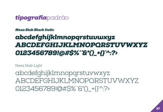 tipografiapadrão
Nexa Slab Black Italic

abcdefghijklmnopqrstuvwxyz
ABCDEFGHIJKLMNOPQRSTUVWXYZ
0123456789!@#$%¨&*()_+{}`^:?>
Nexa Slab Light

abcdefghijklmnopqrstuvwxyz
ABCDEFGHIJKLMNOPQRSTUVWXYZ
0123456789!@#$%¨&*()_+{}`^:?>
37

 