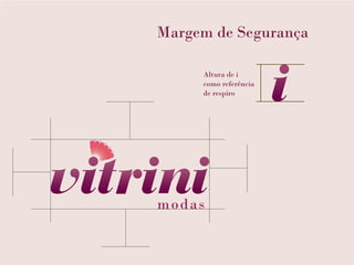 Margem de Segurança

     Altura de i
     como referência
     de respiro
 