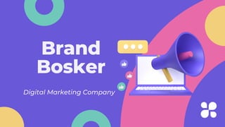 Brand
Bosker
Digital Marketing Company
 