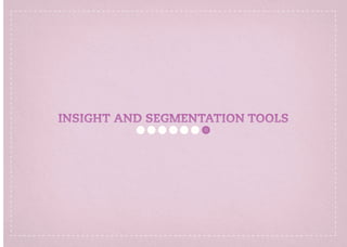 INSIGHT AND SEGMENTATION TOOLS
 