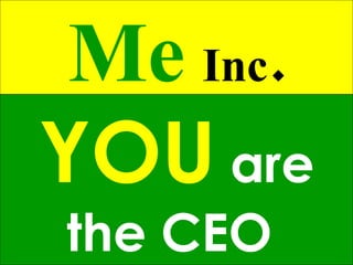 P assion P erseverance P lay P lanning P eople P urpose Building a   BRAND ? Me   Inc . YOU   are the CEO   