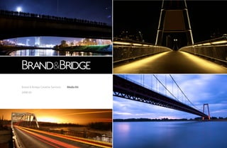 Brand & Bridge Creative Services   Media Kit
2008-09
 