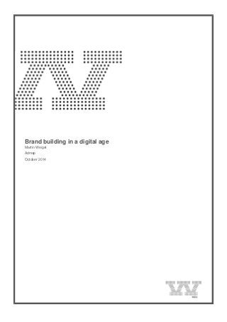  
Brand building in a digital age
Martin Weigel
Admap
October 2014
 
 