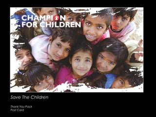 Save The ChildrenSave The Children
Thank You Pack
Post Card
 