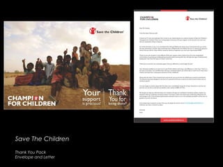 Save The ChildrenSave The Children
Thank You Pack
Envelope and LetterEnvelope and Letter
 