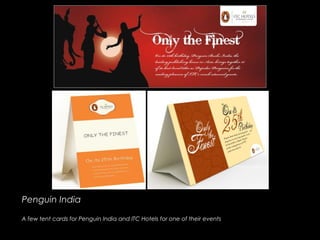 Penguin IndiaPenguin India
A few tent cards for Penguin India and ITC Hotels for one of their events
 