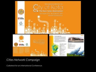 Cities Network CampaignCities Network Campaign
Collateral for an International Conference.Collateral for an International Conference.
 