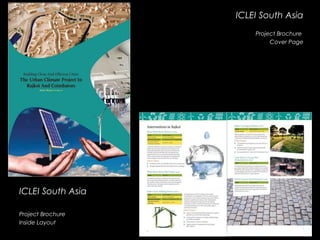 ICLEI South Asia
Project Brochure
Inside Layout
ICLEI South Asia
Project Brochure
Cover Page
 