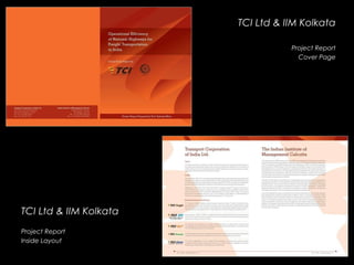 TCI Ltd & IIM Kolkata
Project Report
Inside Layout
TCI Ltd & IIM Kolkata
Project Report
Cover Page
 