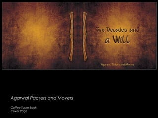 Agarwal Packers and MoversAgarwal Packers and Movers
Coffee Table Book
Cover Page
 
