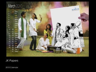 JK Papers
2010 Calendar
 
