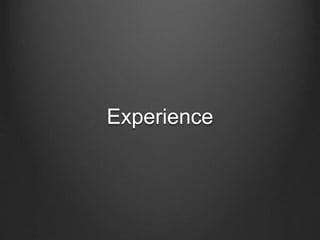 Experience
 