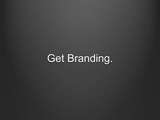 Get Branding.
 