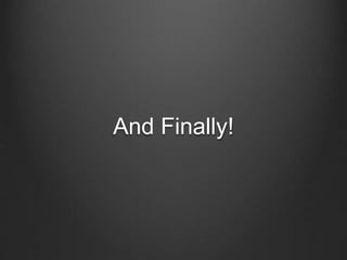And Finally!
 