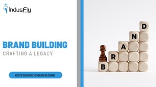 CRAFTING A LEGACY
BRAND BUILDING
HTTPS://INDUSFLYSERVICES.COM/
 