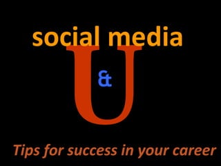 U social media & Tips for success in your career 