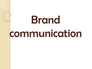 Brand
communication
 