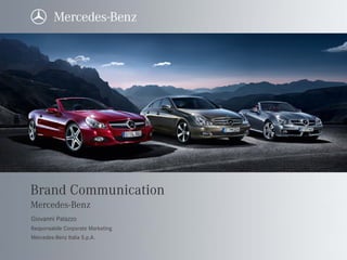 Brand Communication
Mercedes-Benz
Giovanni Palazzo
Responsabile Corporate Marketing
Mercedes-Benz Italia S.p.A.
 