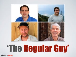 ‘The Regular Guy’ 
 