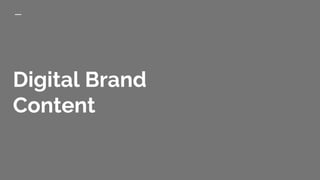 Digital Brand
Content
 