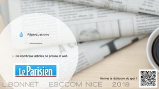 Répercussions
o De nombreux articles de presse et web
Revivez la réalisation du spot !
 