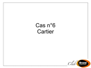 Cas n°6 Cartier 