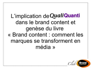 L’implication de QualiQuanti dans le brand content et genèse du livre  « Brand content : comment les marques se transforme...