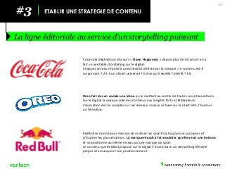 43 
#3 
ETABLIR UNE STRATEGIE DE CONTENU 
La ligne éditoriale au service d’un storytelling puissant 
Coca-cola déploie son...