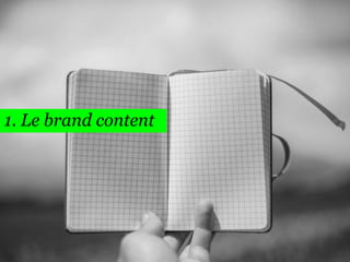 1. Le brand content 
3  