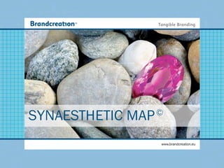 SYNAESTHETIC MAP   ©


                   www.brandcreation.eu
 