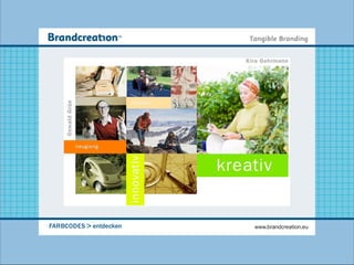 FARBCODES > entdecken   www.brandcreation.eu
 