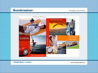 FARBCODES > erleben   www.brandcreation.eu
 