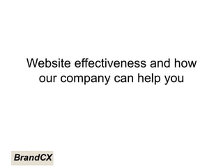Website effectiveness and how
our company can help you
 