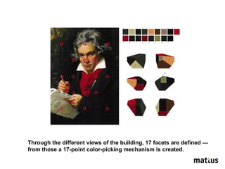 Through the different views of the building, 17 facets are defined —  from those a 17-point color-picking mechanism is created. 