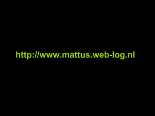 http://www.mattus.web-log.nl 