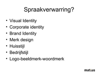 Spraakverwarring? Visual Identity Corporate identity Brand Identity Merk design Huisstijl Bedrijfstijl Logo-beeldmerk-woordmerk 