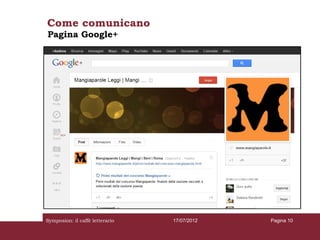 Come comunicano
Pagina Google+




Symposion: il caffè letterario   17/07/2012   Pagina 10
 