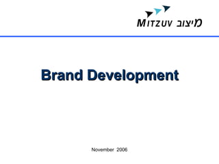 Brand Development November  2006 