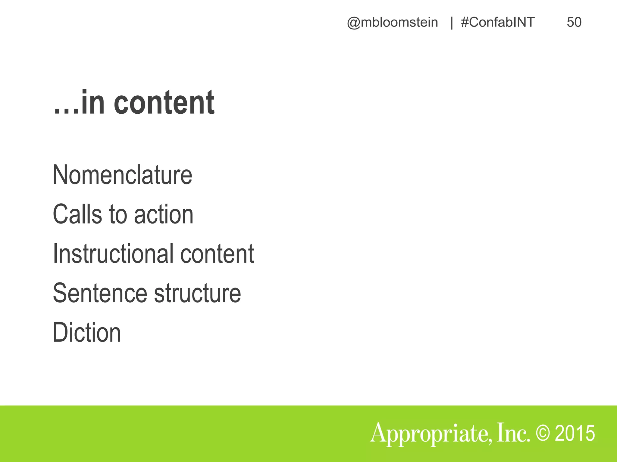 @mbloomstein | #ConfabINT 50
© 2015
Nomenclature
Calls to action
Instructional content
Sentence structure
Diction
…in content
 