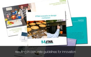 resulting in concrete guidelines for innovation
 