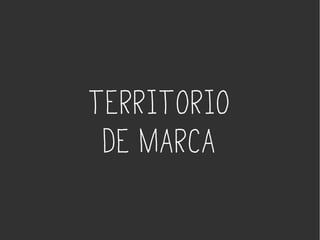 TERRITORIO
DE MARCA
TARGET
CONTENIDOTARGET
 